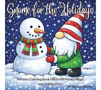 Gnome For The Holidays: A Festive Coloring Book Filled with Winter Magic and Holiday Cheer