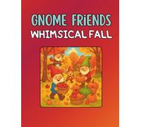 Gnome Friends WHIMSICAL Fall: Coloring book