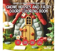 Gnome Houses and Fairy Doors Coloring Book - for Kids, Teens, Adults and Seniors with Easy and Simple Designs for Relaxation and Stress Relief