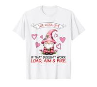 GNOME Live Laugh Love If That Does Not Work Load Mira Fuoco Maglietta