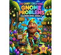 GNOME PROBLEMS COLORING BOOK: FUNNY GARDEN GNOME COLORING SCENES FOR STRESS RELIEF AND CREATIVE RELAXATION FOR ADULTS, TEENS, AND KIDS FEATURING WHIMSICAL GARDEN SCENES