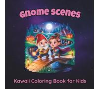 Gnome Scenes Kawaii Coloring Book for Kids: 54 Cute Designs Featuring Charming Characters for Relaxing Fun