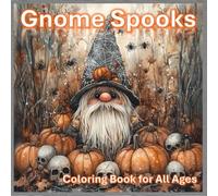 Gnome Spooks: A Fantasy Halloween Coloring Experiences Coloring Book For All Ages