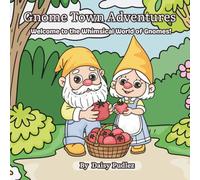 Gnome Town Adventures: Welcome to the Whimsical World of Gnomes!
