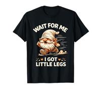 GNOME Wait for Me I Got Little Legs Funny Graphic Maglietta