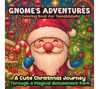 GNOME'S ADVENTURES Coloring Book for Teens&Adults: A Cute Christmas Journey Through a Magical Amusement Park