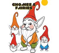 Gnomes and Fairies: "Where Imagination Takes Flight and Magic Lives in Every Page!"