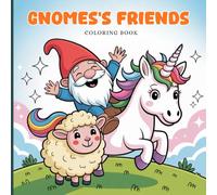 Gnome's Friends Coloring Book for Teens: Collection of playful gnomes and cute unicorns making music, painting, exploring forests, resting by ponds, ... that inspire daily relaxation and creativity
