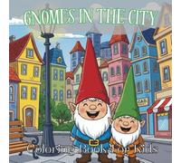 Gnomes in the City Coloring Book: 40 Fun & Relaxing Urban Scenes for Kids and Adults | Easy-to-Color Outlines for Stress Relief & Creativity: A Bold And Easy Coloring Adventure for All Ages