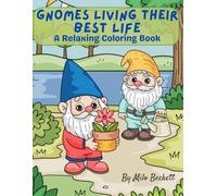 Gnomes Living Their Best Life: A Relaxing Coloring Book for All Ages