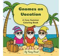 Gnomes on Vacation: A Cozy Summer Coloring Book