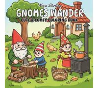 Gnomes Wander: A Bold and Easy Coloring Book for Adults and Teens featuring Cute, Cozy, and Hygge-Inspired Gnome Scenes for Stress Relief