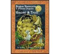 Gnomi e troll. Bogus racconta... il piccolo popolo
