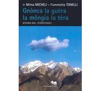 Gnònca la guèra la mongia la tèra. Storia del territorio