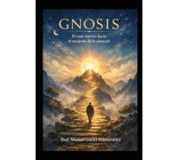 GNOSIS: El viaje interior hacia el recuerdo de lo esencial: 1
