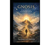 GNOSIS: El viaje interior hacia el recuerdo de lo esencial