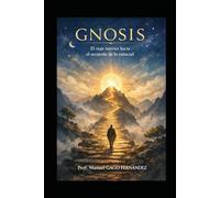 GNOSIS El viaje interior hacia el recuerdo de lo esencial