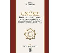 Gnôsis. Studio e commentario su la tradizione esoterica dell'ortodossia orientale. Ciclo mesoterico (Vol. 2)
