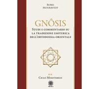 Gnôsis. Studio e commentario su la tradizione esoterica dell'ortodossia orientale. Vol. 2: Ciclo mesoterico