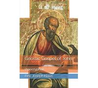 Gnostic Gospel of John: (Apocryphal)