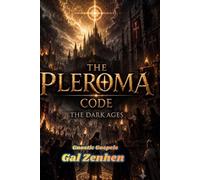 Gnostic Gospels: The code of the Pleroma: The Age of Shadows