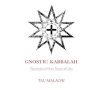 Gnostic Kabbalah: Secrets of the Tree of Life