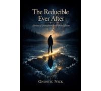 Gnostic Nick The Reducible Ever After (Tascabile)