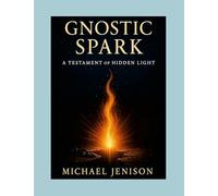 Gnostic Spark: A Testament of Hidden Light