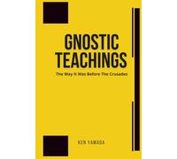 Gnostic Teachings: The Way It Was Before the Crusades