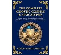 Gnostic Writers The Complete Gnostic Gospels & Apocalypses (Tascabile)
