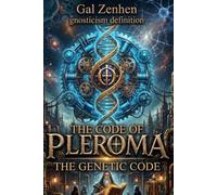 gnosticism definition: The Code of Pleroma: The Genetic Code: 6