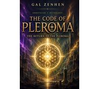 gnosticism mythology: The Code of Pleroma: The Return to the Pleroma: 8