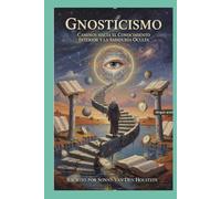 Gnosticismo: Caminos hacia el Conocimiento Interior y la Sabiduría Oculta