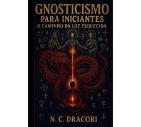 Gnosticismo para Iniciantes: O Caminho da Luz Esquecida