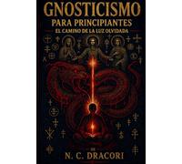 Gnosticismo para Principiantes: El Camino de la Luz Olvidada
