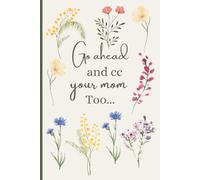 Go Ahead and CC Your Mom Too... Funny Office Lined Notebook: Sarcastic Humor Journal and Blank Logbook for Coworkers, Employees, and Managers | Gag Gift for Corporate Work Friends