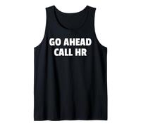 Go Ahead Call HR Funny Workplace Design for Coworkers Tees Canotta
