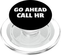 Go Ahead Call HR Funny Workplace Design for Coworkers Tees PopSockets PopGrip per MagSafe