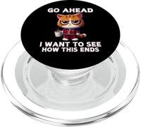 Go Ahead I Want To See How This Ends Cat Pigiama Coffee PopSockets PopGrip per MagSafe