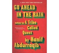 Go Ahead in the Rain: Notes to A Tribe Called Quest