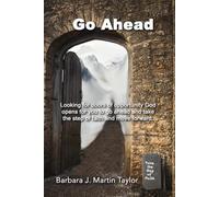 Go Ahead: Looking for doors of opportunity God opens for you.