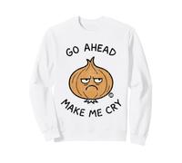 Go Ahead Make Me Cry Onion Felpa
