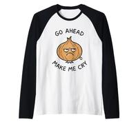 Go Ahead Make Me Cry Onion Maglia con Maniche Raglan