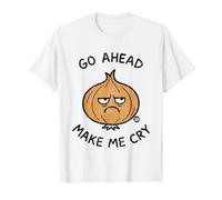 Go Ahead Make Me Cry Onion Maglietta