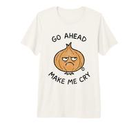 Go Ahead Make Me Cry Onion Maglietta Premium