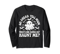 Go Ahead Tell My Mom What She Going Do? Haunt Me? Divertente Maglia a Manica