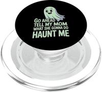 Go Ahead Tell My Mom What She Gonna Do Haunt Me |- PopSockets PopGrip per MagSafe