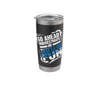 Go Ahead Underestimate Me That'll Be Fun Summer Gift Bicchiere termico in acciaio inox doppia parete