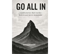 GO ALL IN: A faith journey that reaches heaven and moves mountains