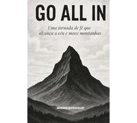 GO ALL IN: Uma jornada de fé que alcança o céu e move montanhas